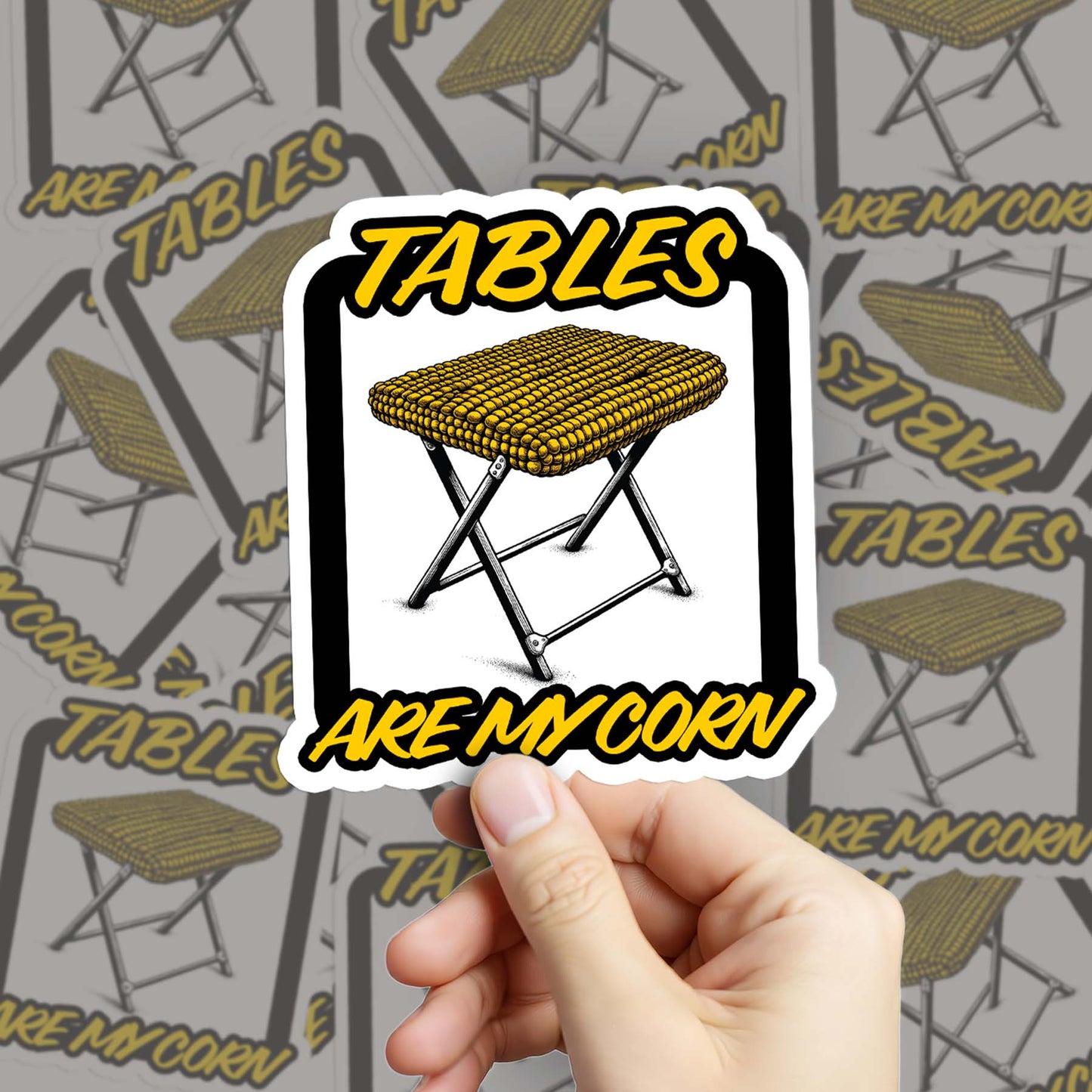 Tables Are My Corn Sticker