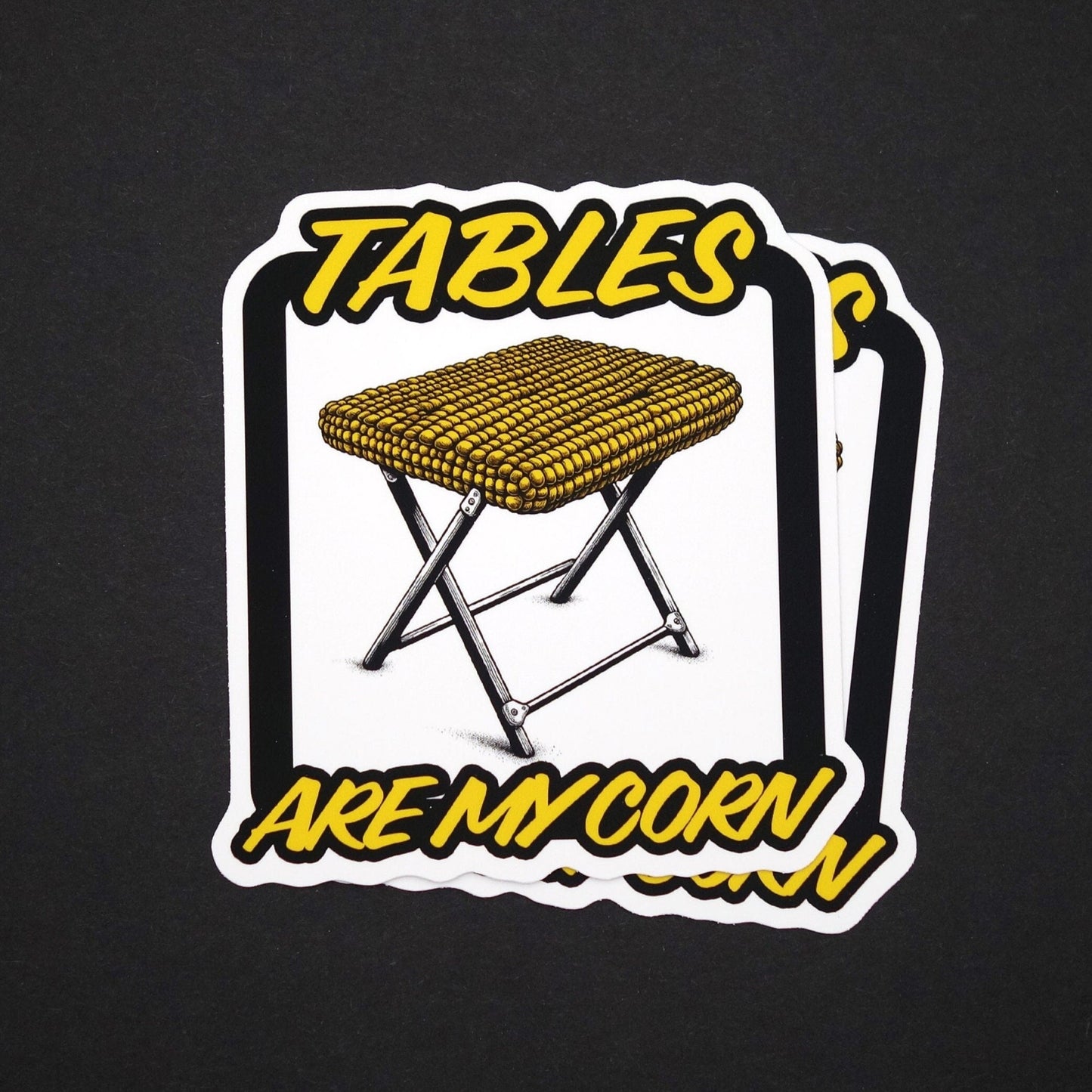 Tables Are My Corn Sticker